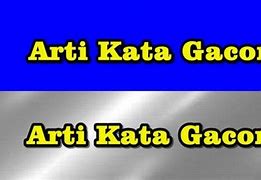 Apa Arti Kata Gacor Bahasa Gaul